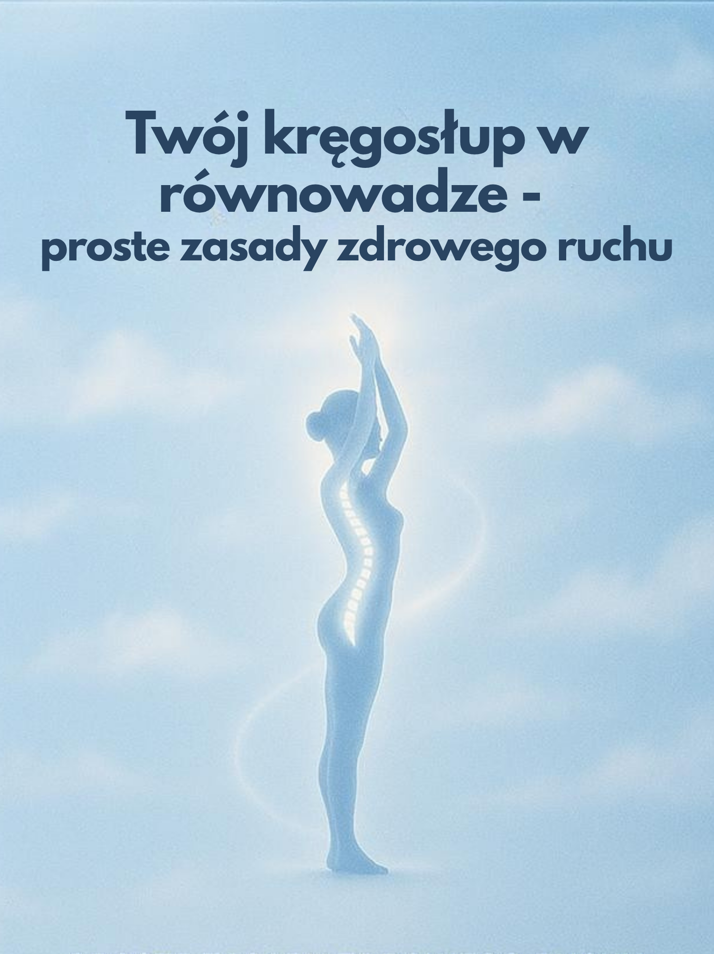 Twój kręgosłup w równowadze - proste zasady zdrowego ruchu